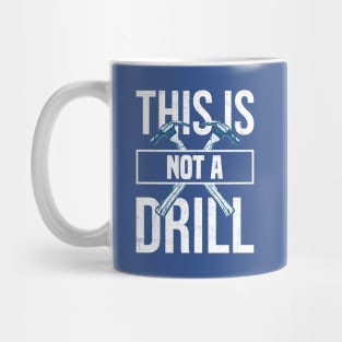 This is Not a Drill Mug